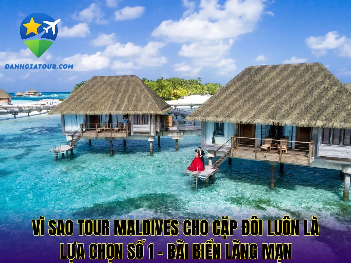 Vì sao tour Maldives cho cặp đôi luôn là lựa chọn số 1 – Bãi biển lãng mạn