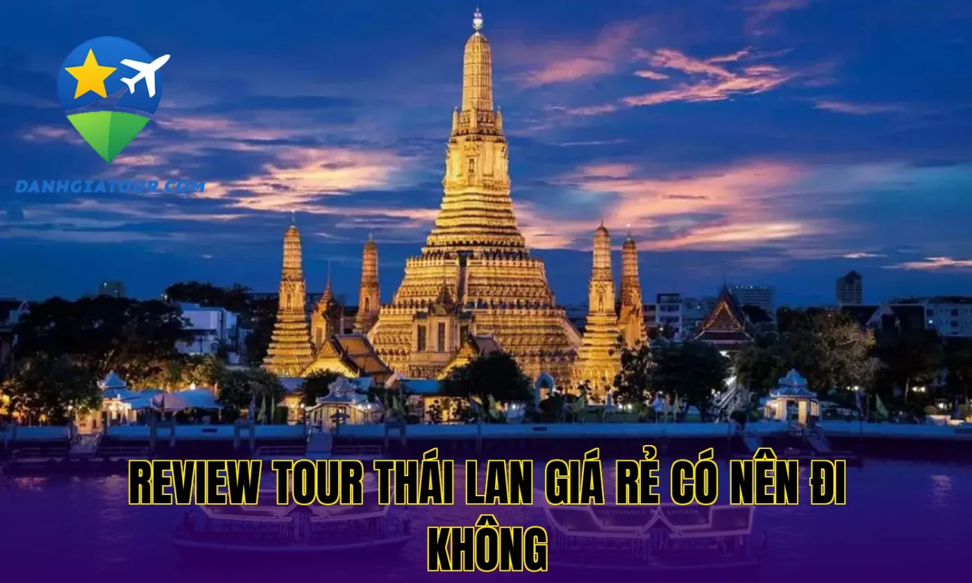 Review tour Thái Lan giá rẻ