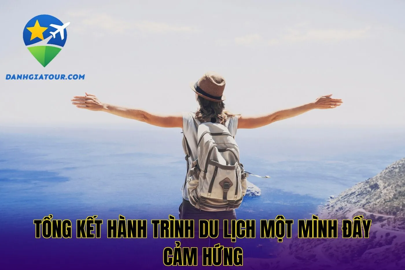 Tổng kết hành trình du lịch một mình đầy cảm hứng