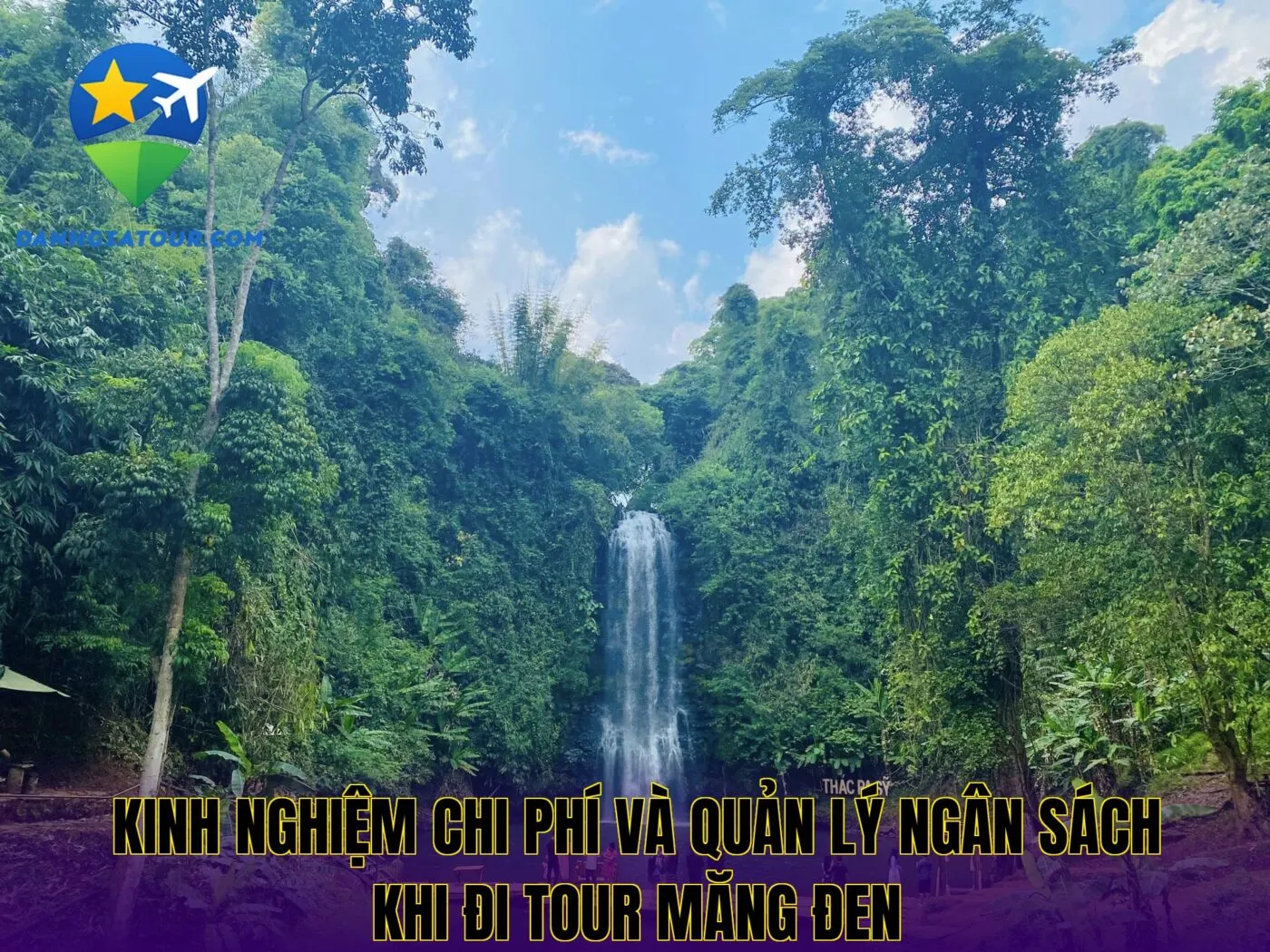 Kinh nghiệm chi phí và quản lý ngân sách khi đi tour Măng Đen