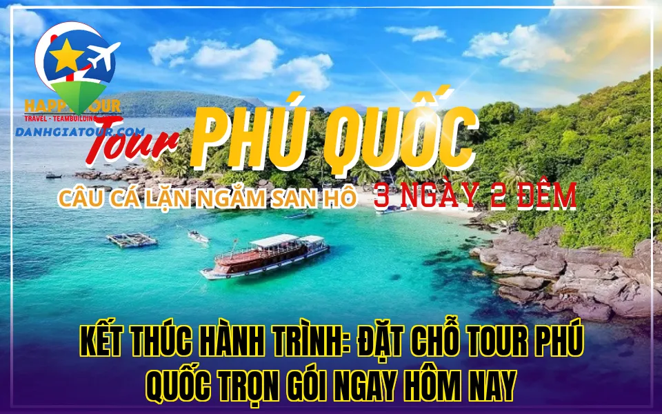 Kết thúc hành trình: đặt chỗ tour Phú Quốc trọn gói ngay hôm nay