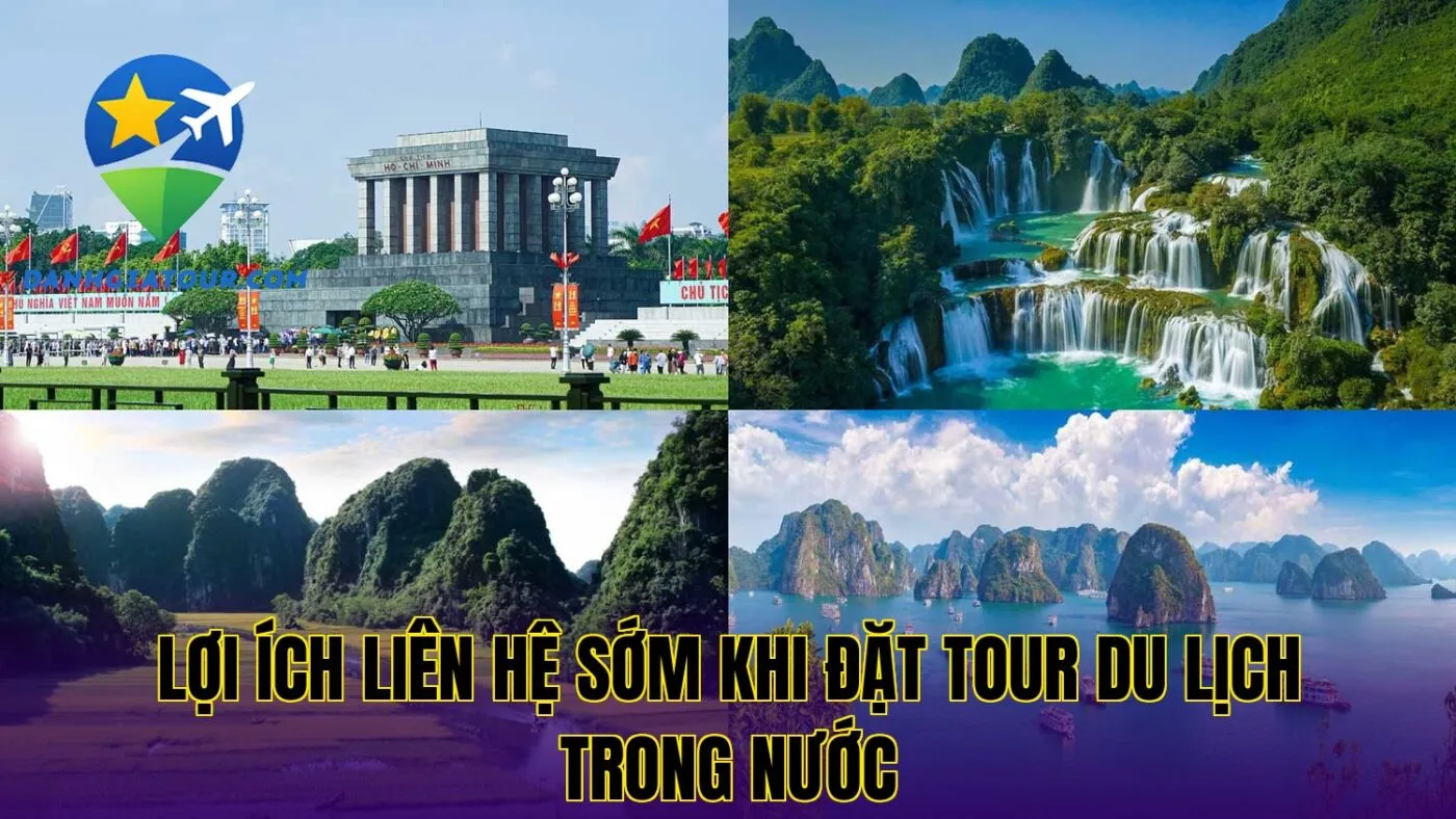 lợi ích liên hệ sớm khi đặt tour du lịch trong nước
