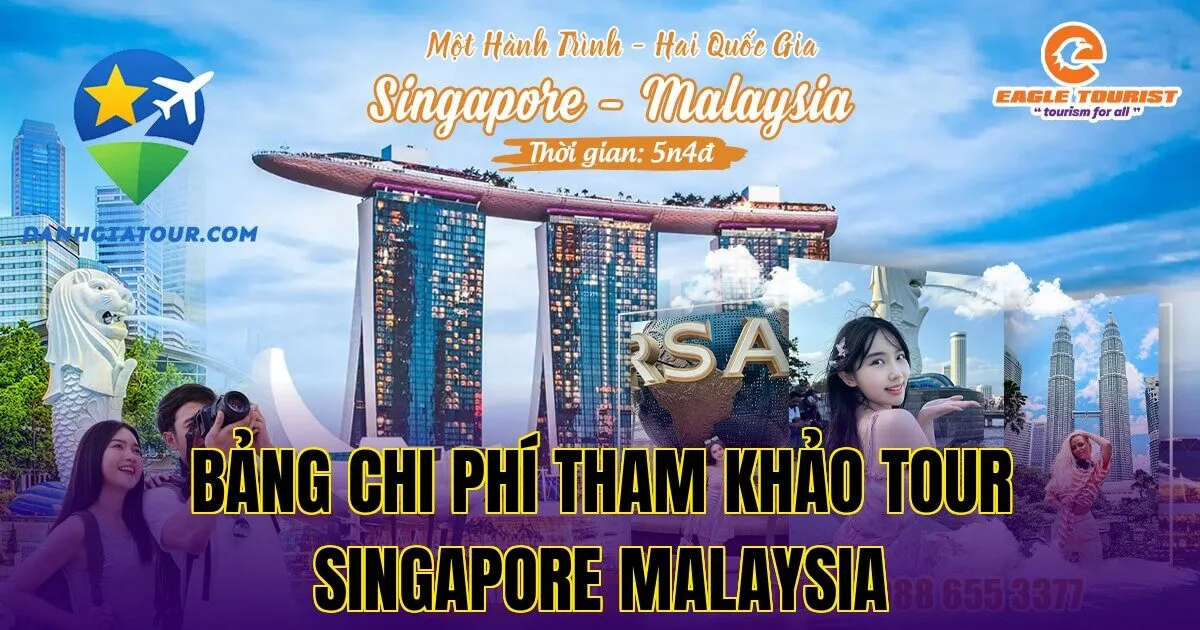 Bảng chi phí tham khảo tour Singapore Malaysia