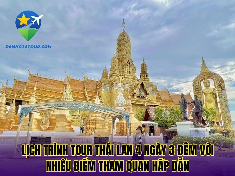 Lịch trình tour Thái Lan 4 ngày 3 đêm với nhiều điểm tham quan hấp dẫn