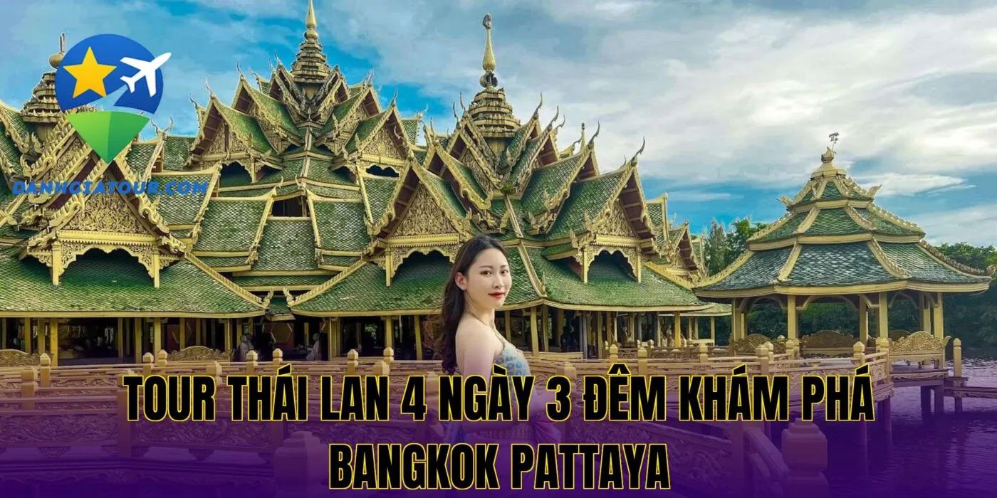 Tour Thái Lan 4 ngày 3 đêm khám phá Bangkok Pattaya
