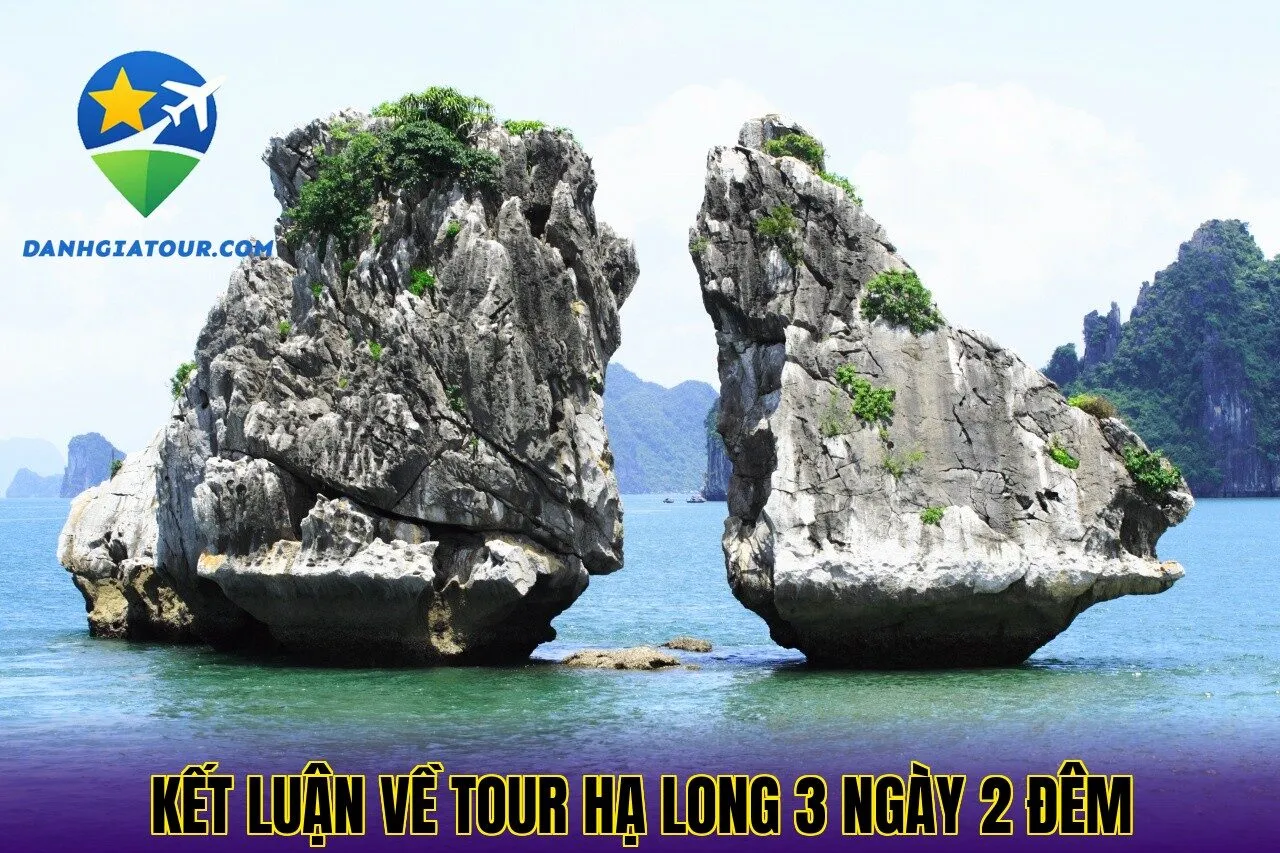 Kết luận về tour Hạ Long 3 ngày 2 đêm