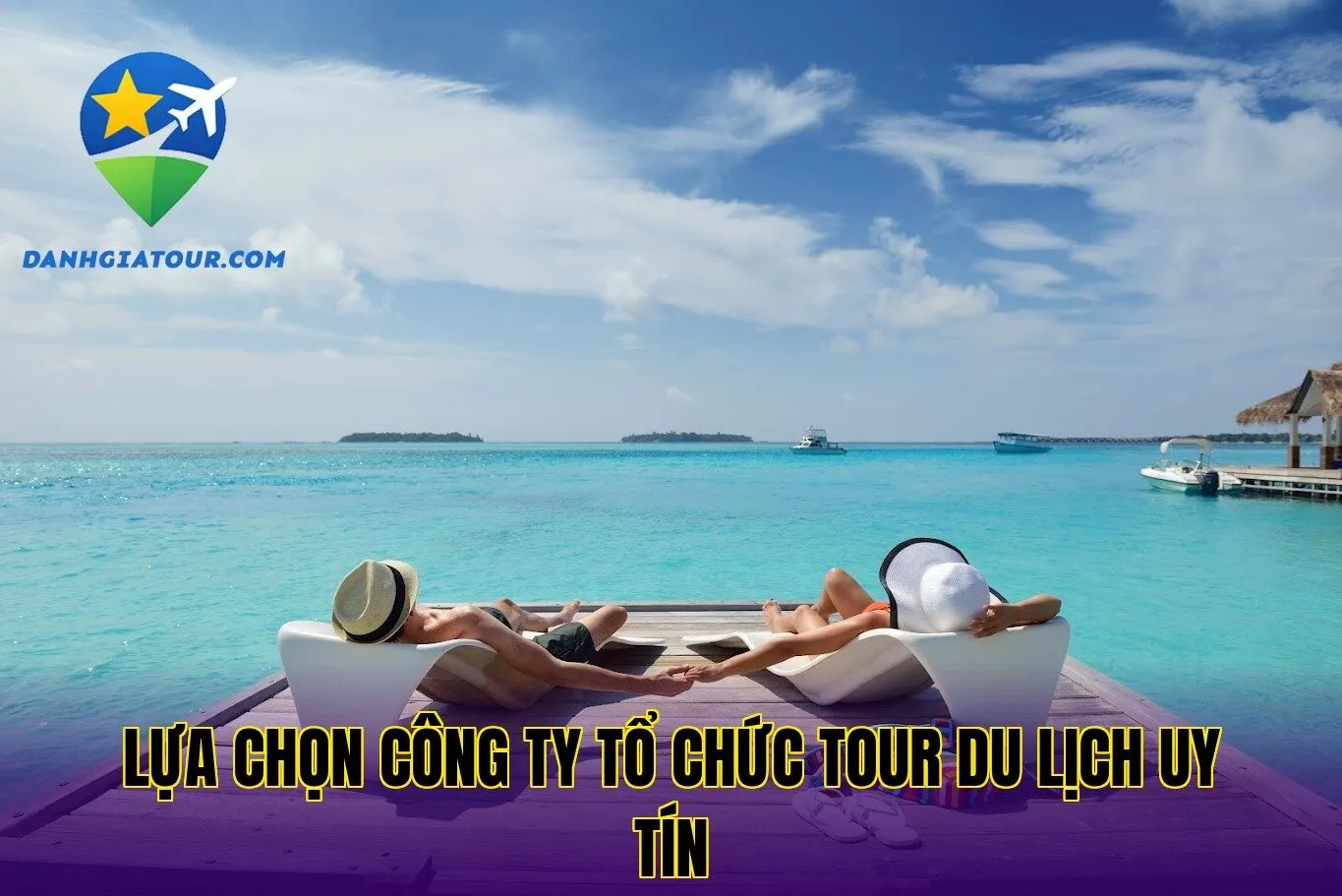 Lựa chọn công ty tổ chức tour du lịch uy tín