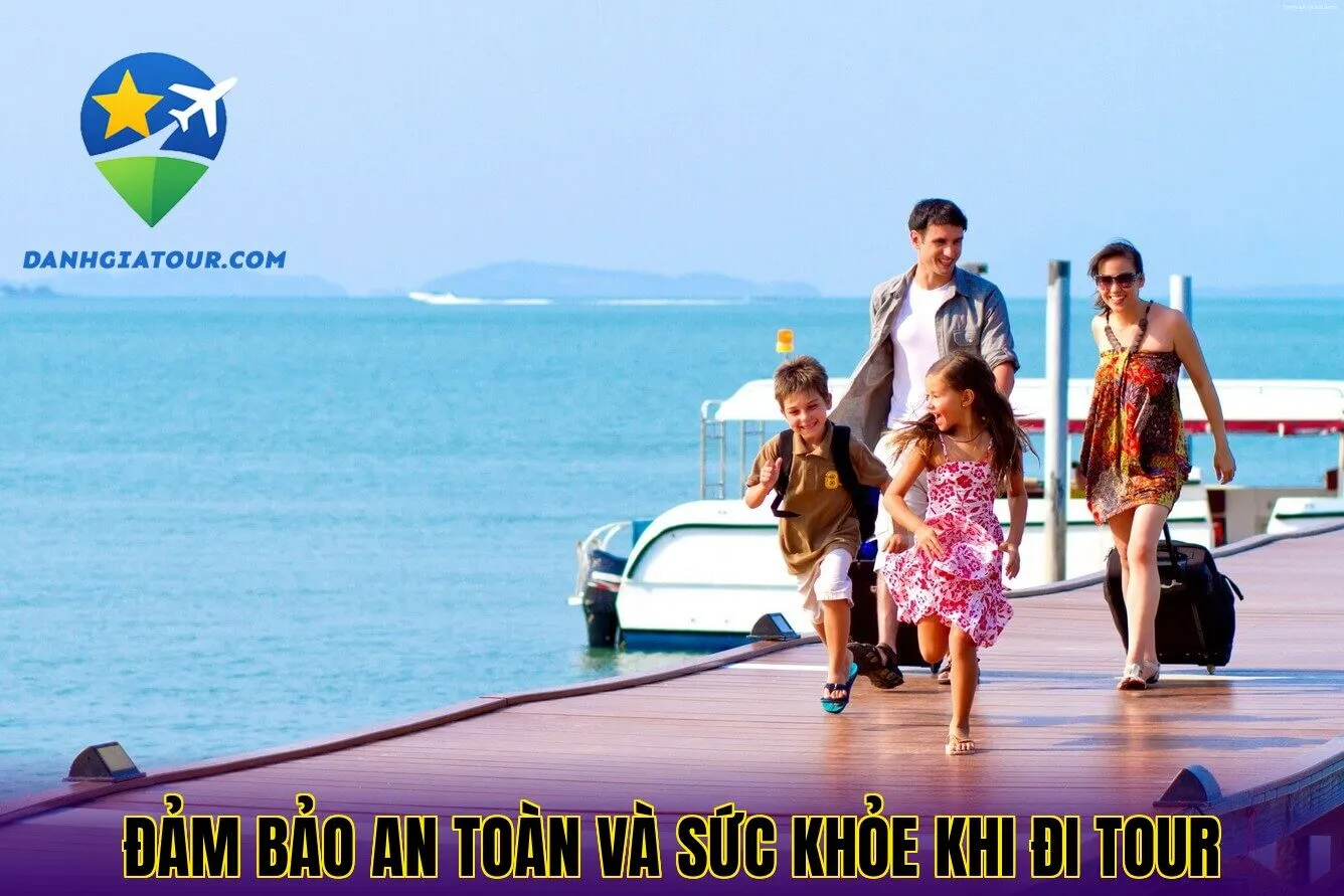 Đảm bảo an toàn và sức khỏe khi đi tour