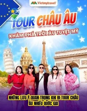 Những lưu ý quan trọng khi đi tour châu Âu nhiều quốc gia