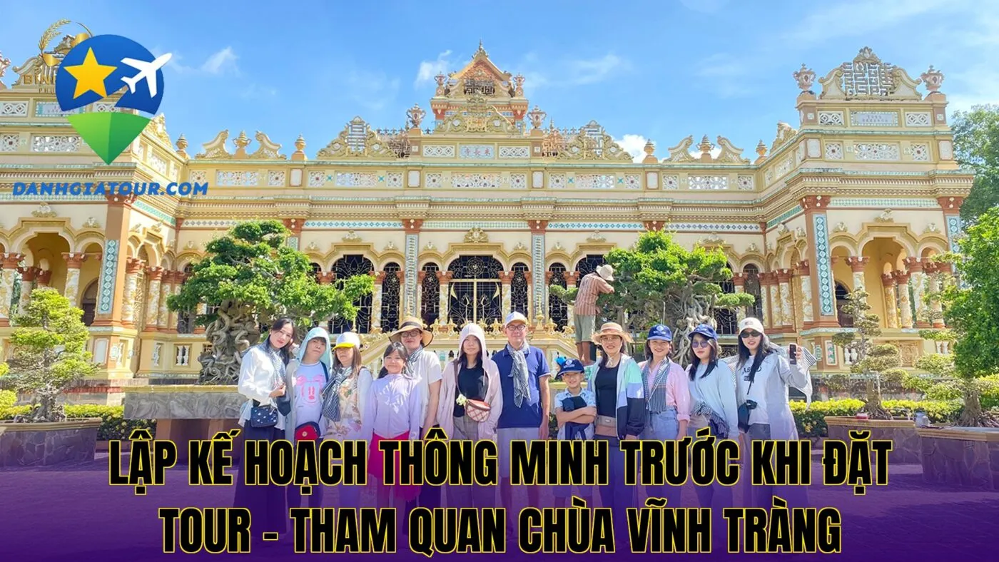 Lập kế hoạch thông minh trước khi đặt tour – Tham quan chùa Vĩnh Tràng
