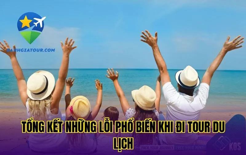 Tổng kết những lỗi phổ biến khi đi tour du lịch