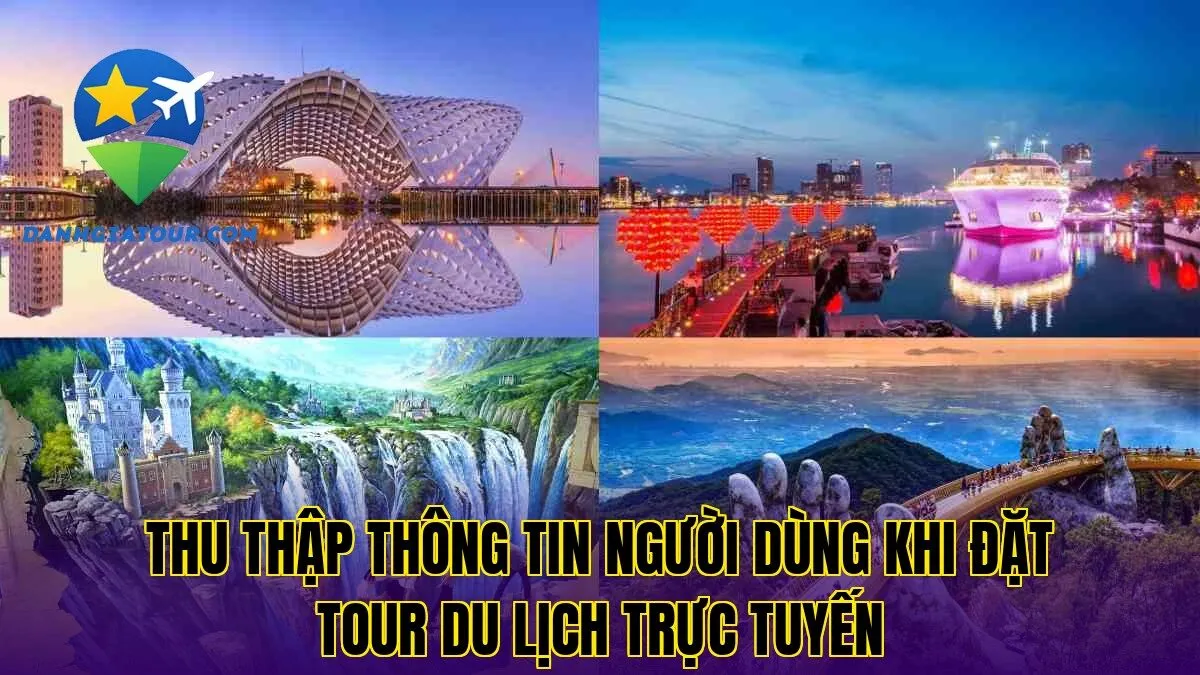 thu thập thông tin người dùng khi đặt tour du lịch trực tuyến