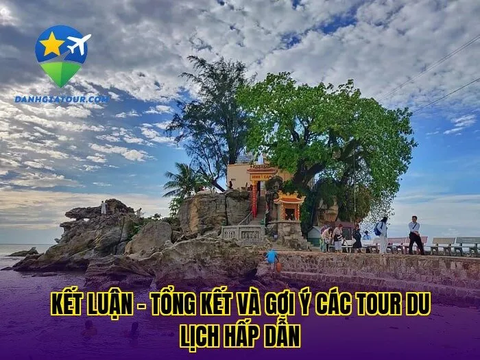 Kết luận – Tổng kết và gợi ý các tour du lịch hấp dẫn