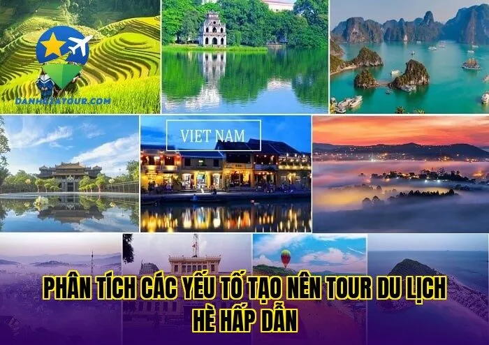 Phân tích các yếu tố tạo nên tour du lịch hè hấp dẫn