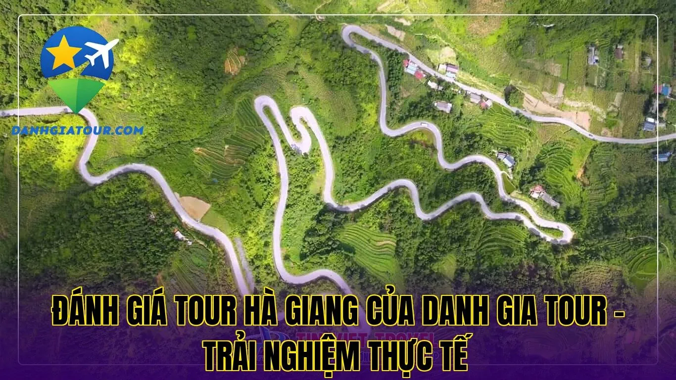 Đánh giá tour Hà Giang của Danh Gia Tour – Trải nghiệm thực tế