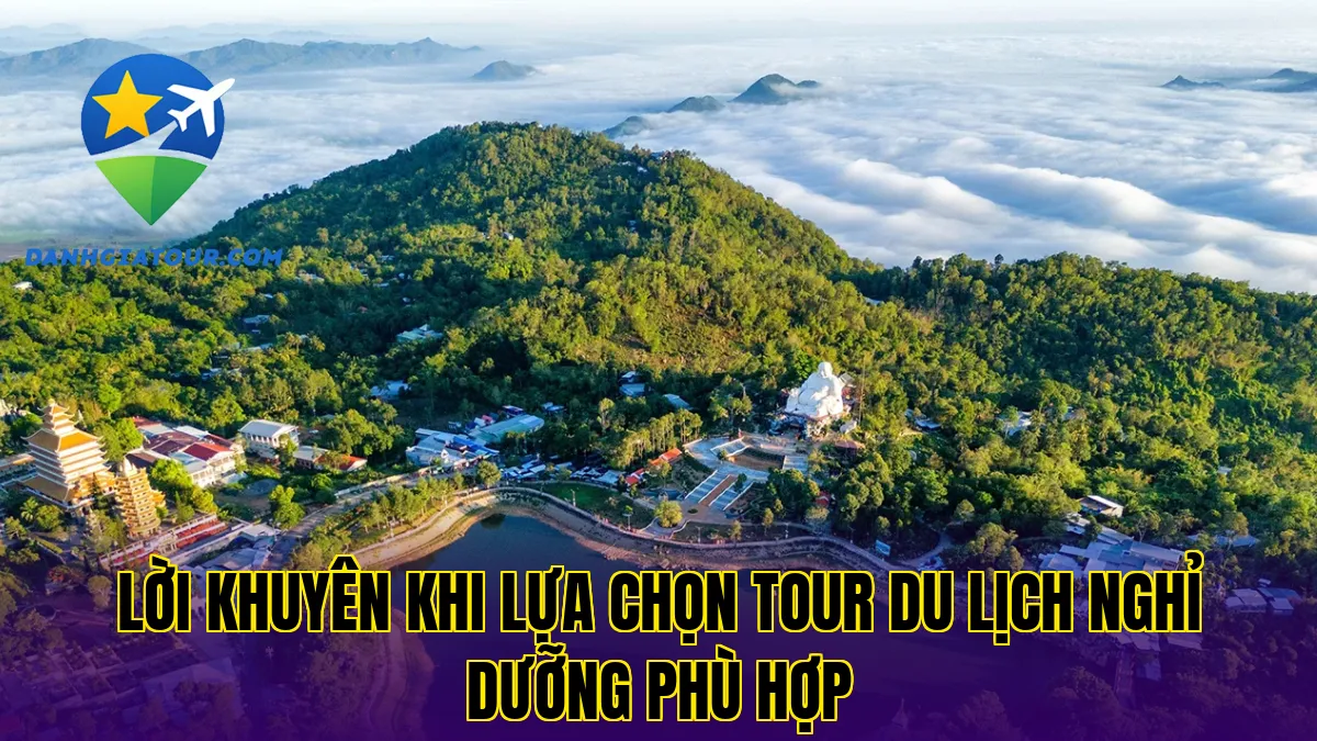 Lời khuyên khi lựa chọn tour du lịch nghỉ dưỡng phù hợp