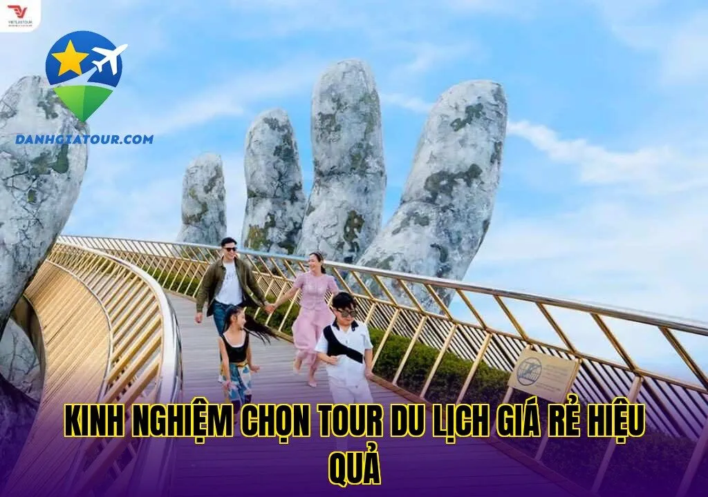 Kinh nghiệm chọn tour du lịch giá rẻ hiệu quả