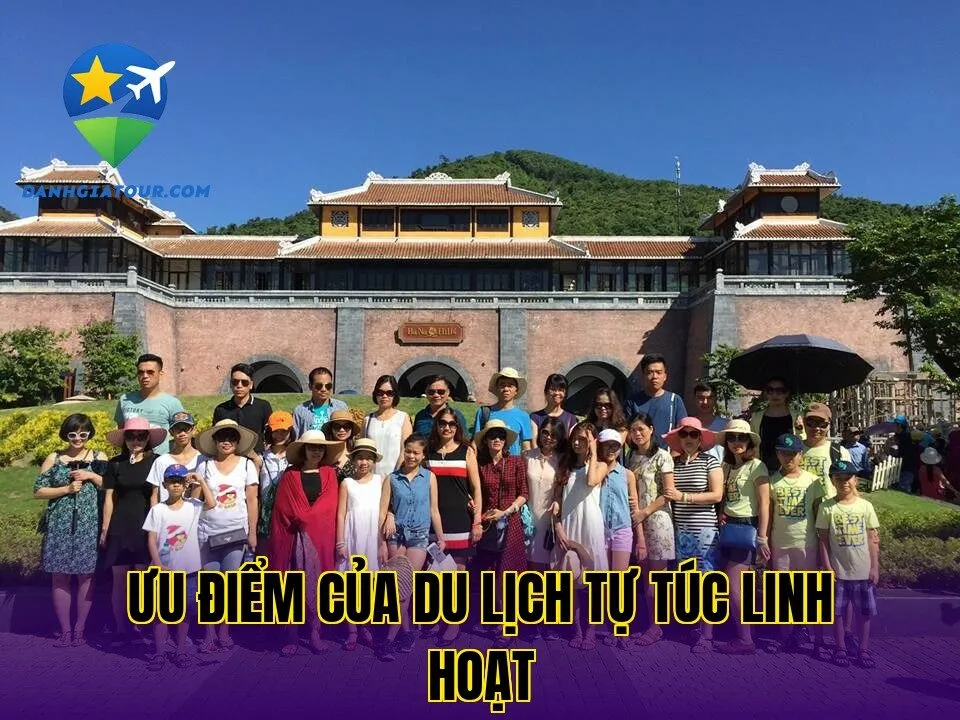 Ưu điểm của du lịch tự túc linh hoạt
