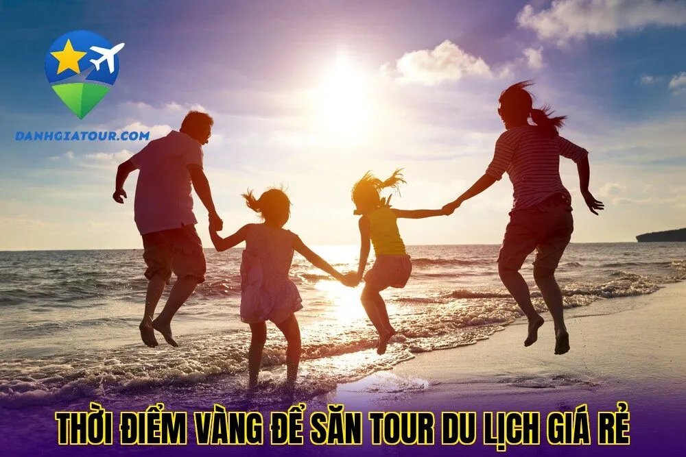 Thời điểm vàng để săn tour du lịch giá rẻ