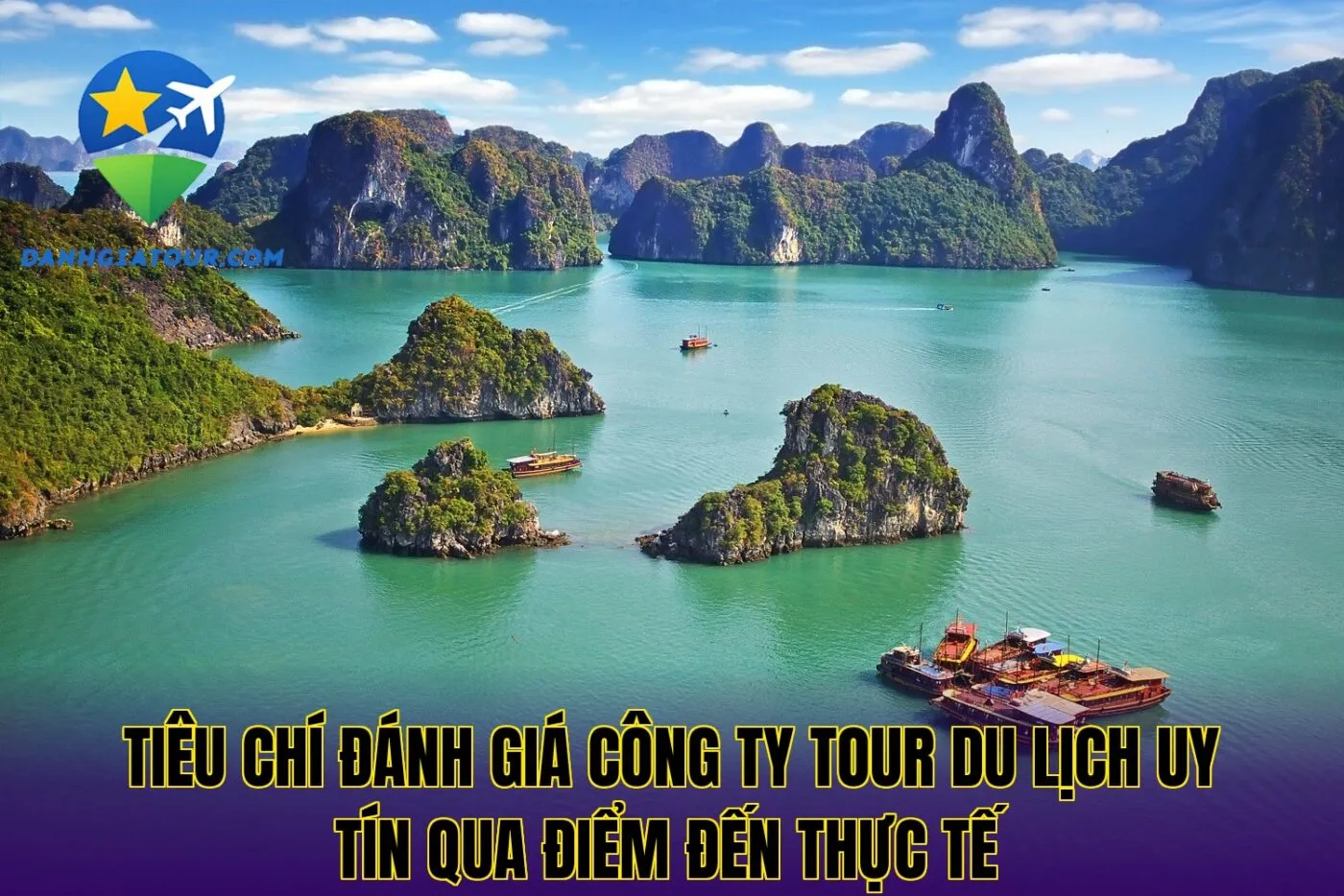Tiêu chí đánh giá công ty tour du lịch uy tín qua điểm đến thực tế