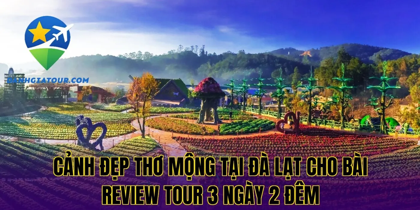 Cảnh đẹp thơ mộng tại Đà Lạt cho bài Review tour 3 ngày 2 đêm