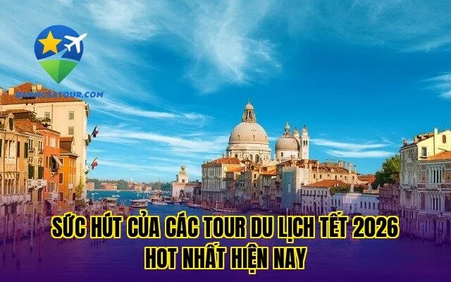 Sức hút của các tour du lịch Tết 2026 hot nhất hiện nay