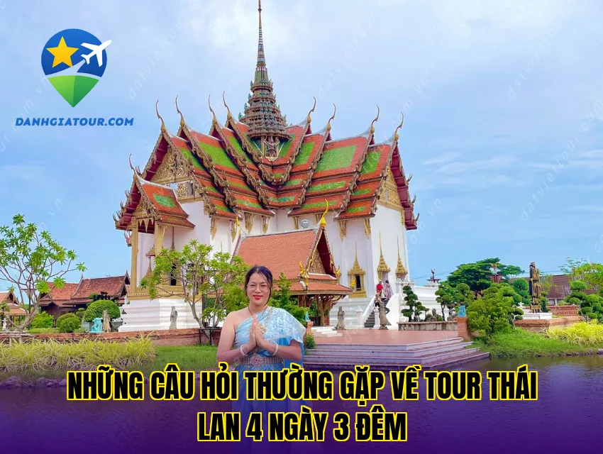 Những câu hỏi thường gặp về tour Thái Lan 4 ngày 3 đêm