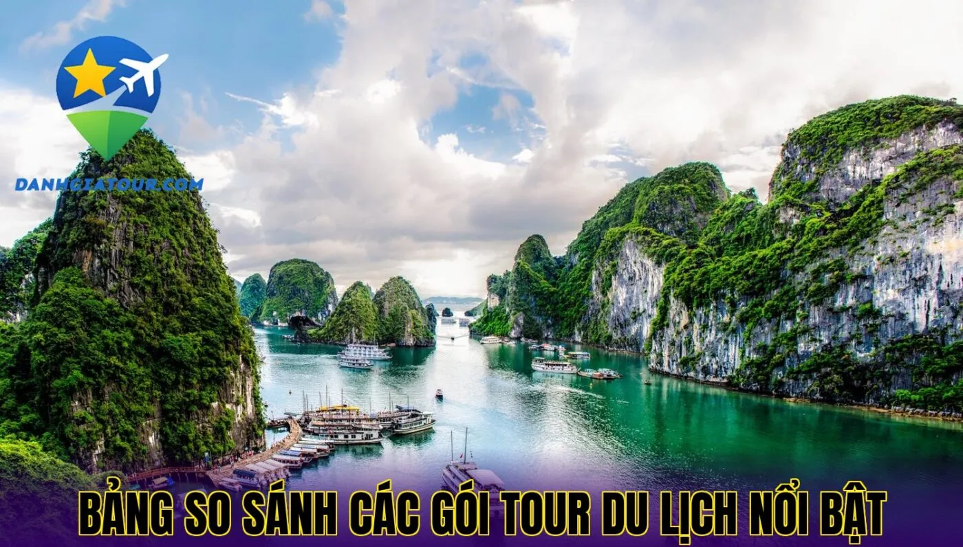 bảng so sánh các gói tour du lịch nổi bật