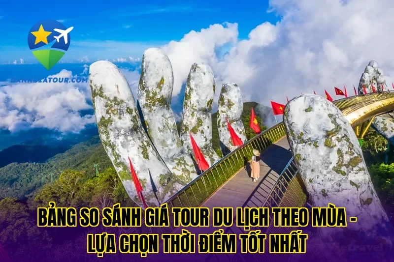 Bảng so sánh giá tour du lịch theo mùa – Lựa chọn thời điểm tốt nhất