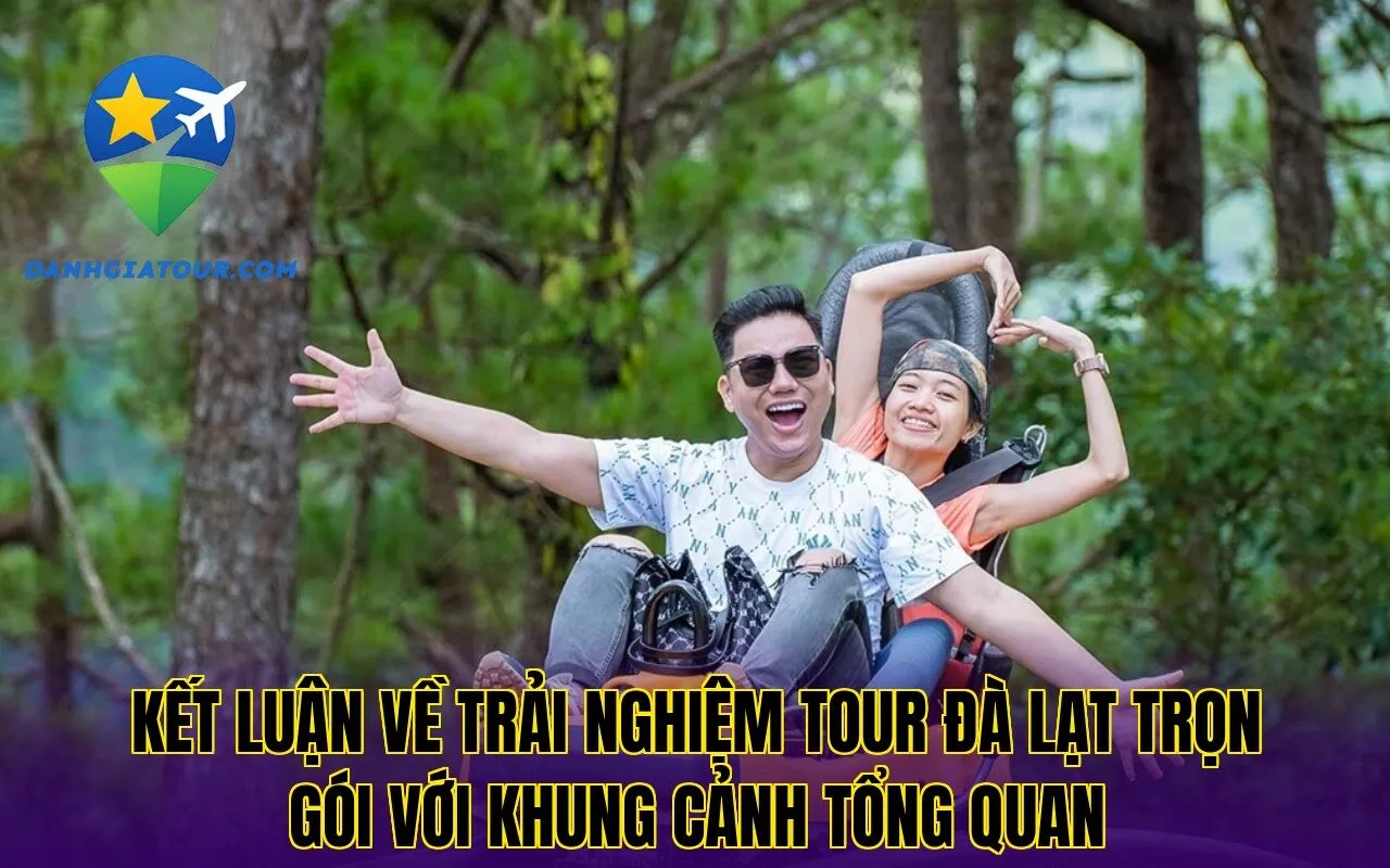 Kết luận về trải nghiệm tour Đà Lạt trọn gói với khung cảnh tổng quan