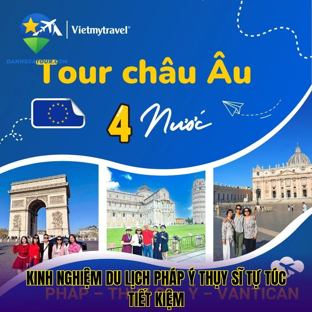 Kinh nghiệm du lịch Pháp Ý Thụy Sĩ tự túc tiết kiệm