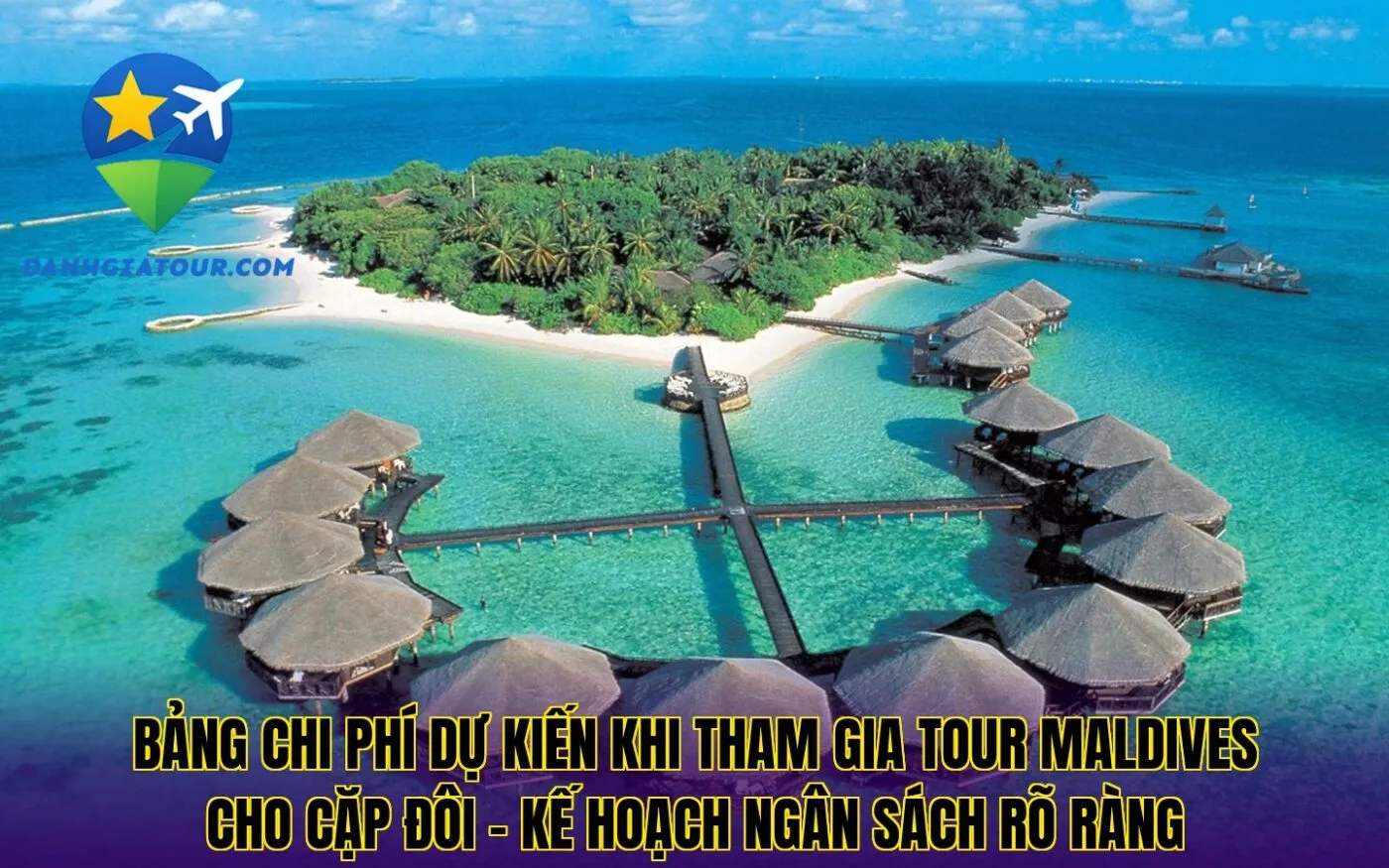 Bảng chi phí dự kiến khi tham gia tour Maldives cho cặp đôi – Kế hoạch ngân sách rõ ràng