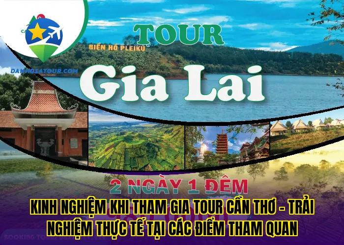 Kinh nghiệm khi tham gia tour Cần Thơ – Trải nghiệm thực tế tại các điểm tham quan