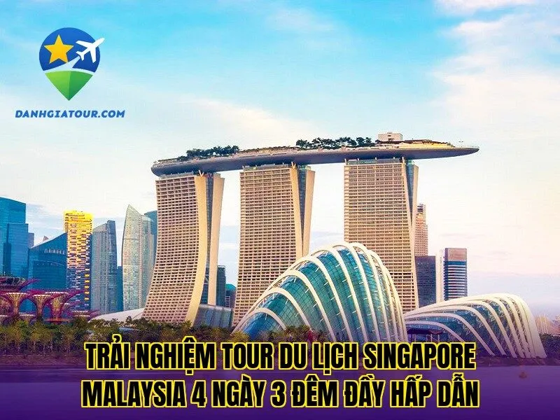 Tour Du Lịch Singapore Malaysia 5 Ngày 4 Đêm
