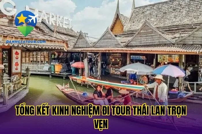 Tổng kết kinh nghiệm đi tour Thái Lan trọn vẹn