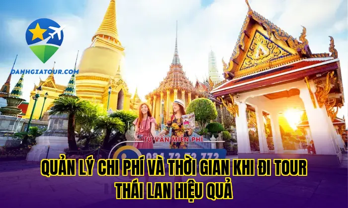 Quản lý chi phí và thời gian khi đi tour Thái Lan hiệu quả