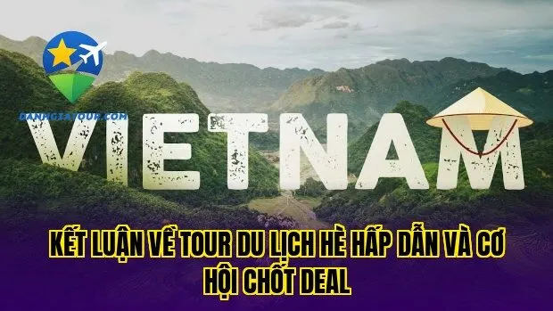 Kết luận về tour du lịch hè hấp dẫn và cơ hội chốt deal