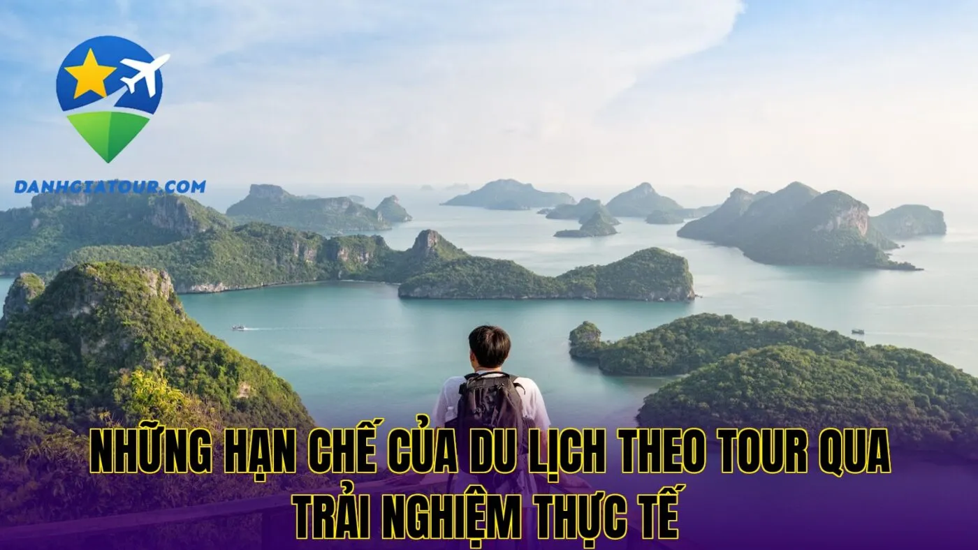 Những hạn chế của du lịch theo tour qua trải nghiệm thực tế