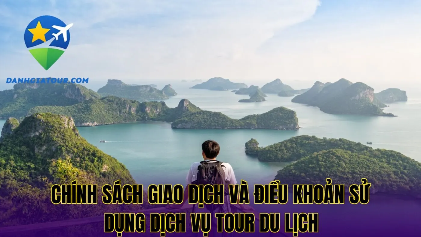 chính sách giao dịch và điều khoản sử dụng dịch vụ tour du lịch