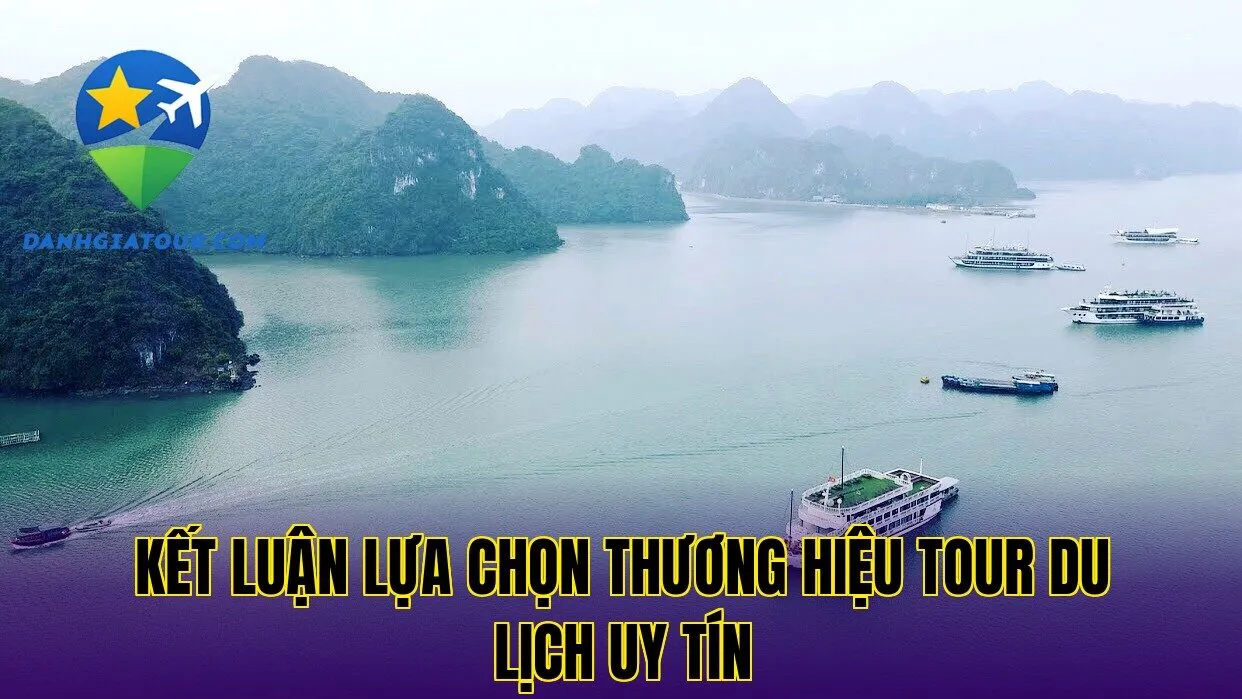 kết luận lựa chọn thương hiệu tour du lịch uy tín
