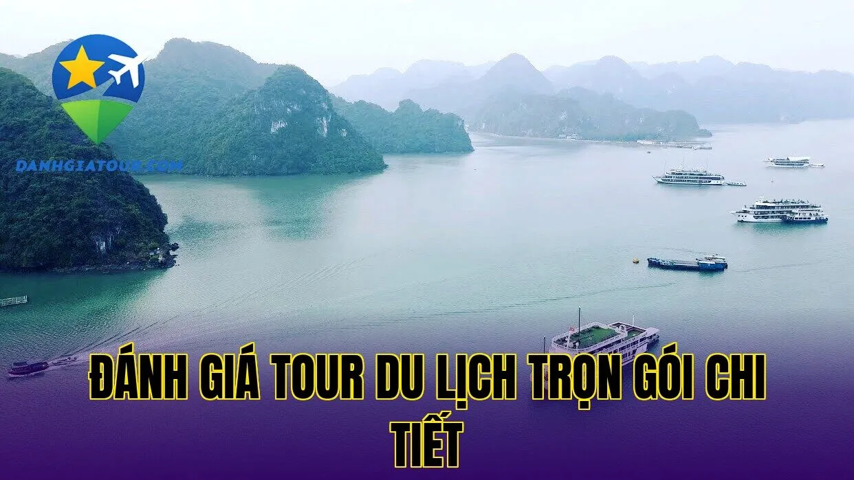 Đánh giá tour du lịch trọn gói chi tiết