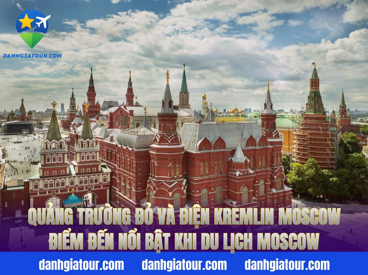 Quảng trường Đỏ và điện Kremlin Moscow điểm đến nổi bật khi du lịch Moscow