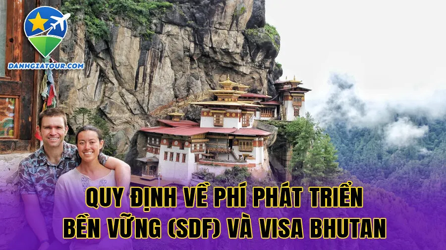Quy định về phí phát triển bền vững (SDF) và visa Bhutan