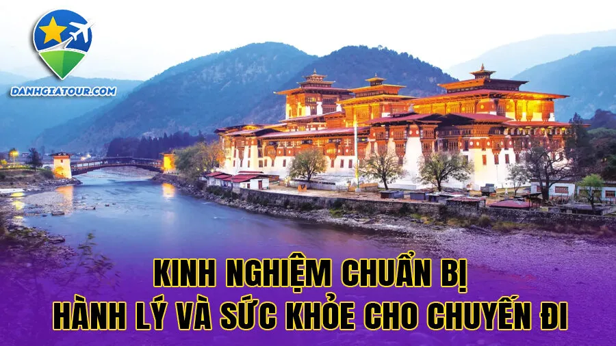 Kinh nghiệm chuẩn bị hành lý và sức khỏe cho chuyến đi