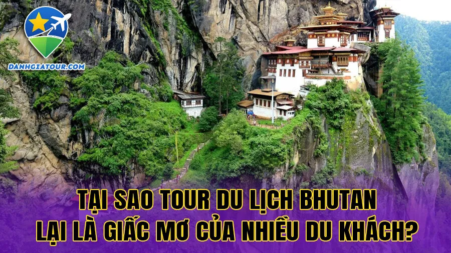 Tại sao tour du lịch Bhutan lại là giấc mơ của nhiều du khách?